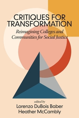 Critiques for Transformation: Reimagining Colleges and Communities for Social Justice by Baber, Lorenzo DuBois