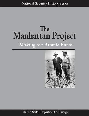 The Manhattan Project: Making the Atomic Bomb Paperback Createspace Independent Publishing Platform