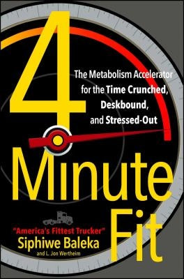 4-Minute Fit: The Metabolism Accelerator for the Time Crunched, Deskbound, and Stressed-Out by Baleka, Siphiwe
