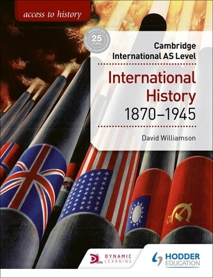 Access to History for Cambridge International as Level: International History 1870-1945 by Williamson, David
