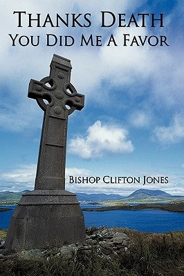 Thanks Death You Did Me a Favor by Jones, Bishop Clifton