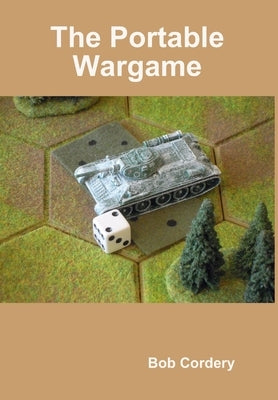 The Portable Wargame by Cordery, Bob