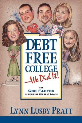 Debt Free College-We Did It! by Pratt, Lynn Lusby