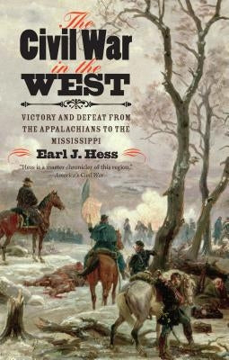 The Civil War in the West: Victory and Defeat from the Appalachians to the Mississippi Paperback University of North Carolina Press