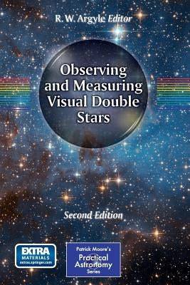 Observing and Measuring Visual Double Stars by Argyle, R. W.