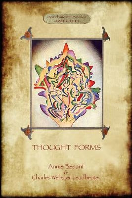 Thought-Forms; with entire complement of original colour illustrations (Aziloth Books) by Besant, Annie