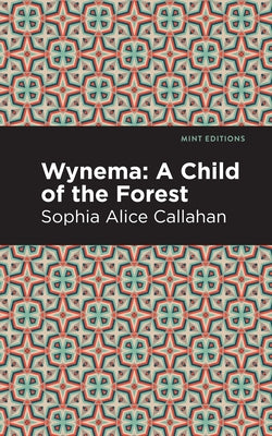 Wynema: A Child of the Forest Mint Editions