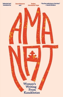 Amanat: Women's Writing from Kazakhstan Paperback Gaudy Boy, LLC