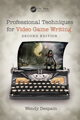 Professional Techniques for Video Game Writing Paperback CRC Press