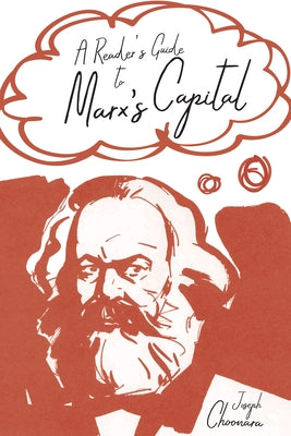 A Reader's Guide to Marx's Capital by Choonara, Joseph