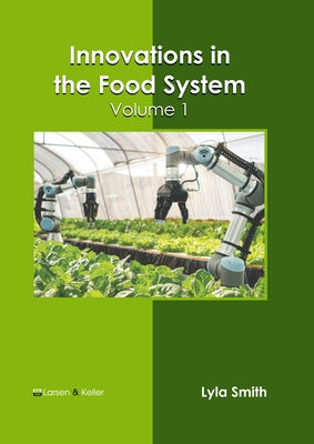 Innovations in the Food System: Volume 1 by Smith, Lyla