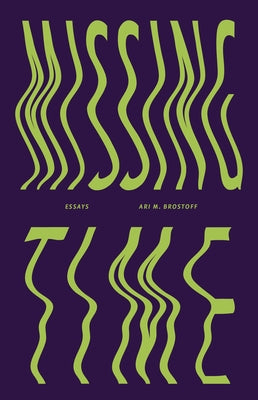Missing Time: Essays Paperback N+1 Books