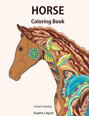 Horse coloring book: Horse coloring: Horse gifts, Horse coloring books for Girls, Horse lover, Stress relieving designs for Adults and Teen by Lalgudi, Sujatha