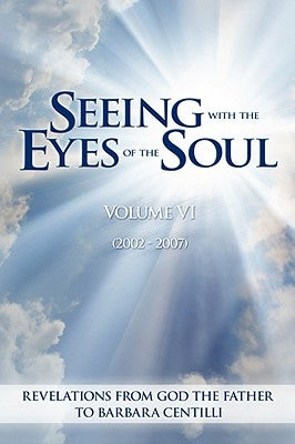 Seeing with the Eyes of the Soul: Volume 6 by Centilli, Barbara Rose