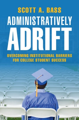 Administratively Adrift: Overcoming Institutional Barriers for College Student Success Paperback Cambridge University Press