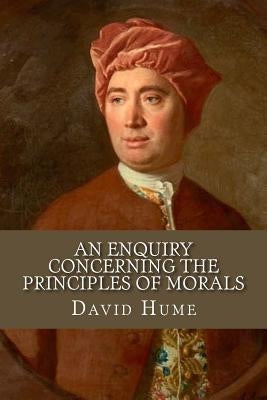 An enquiry concerning the principles of morals Paperback Createspace Independent Publishing Platform