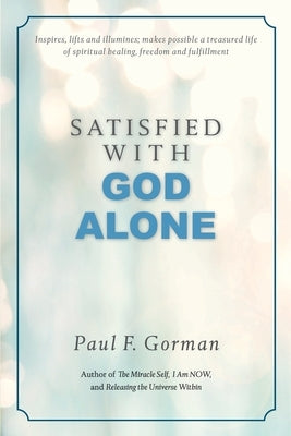 Satisfied With God Alone Paperback True Vine Books