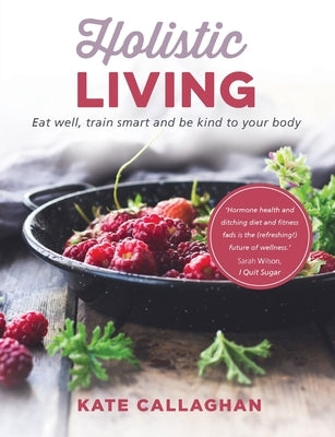 Holistic Living by Callaghan, Kate