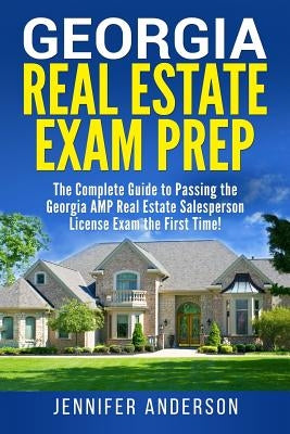 Georgia Real Estate Exam Prep: The Complete Guide to Passing the Georgia AMP Real Estate Salesperson License Exam the First Time! Paperback Createspace Independent Publishing Platform