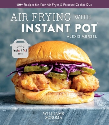 Air Frying with Instant Pot: 80+ Recipes for Your Air Fryer & Pressure Cooker Duo by Mersel, Alexis