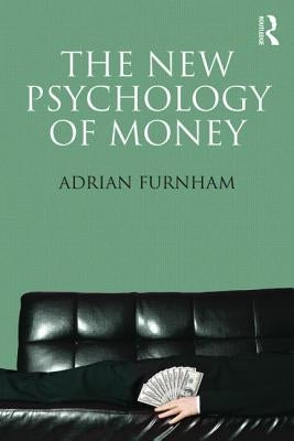 The New Psychology of Money by Furnham, Adrian
