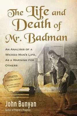 The Life and Death of Mr. Badman: An Analysis of a Wicked Man's Life, as a Warning for Others Paperback Aneko Press