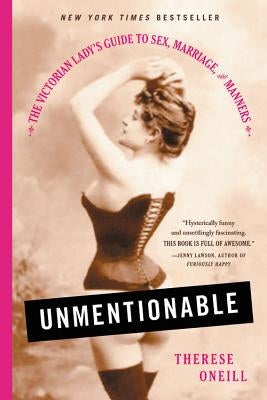 Unmentionable: The Victorian Lady's Guide to Sex, Marriage, and Manners Paperback Back Bay Books