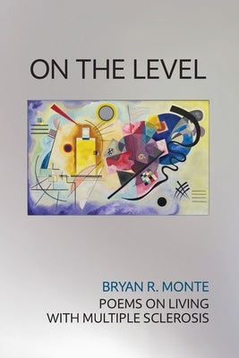 On the Level: Poems on Living with Multiple Sclerosis Paperback Circling Rivers