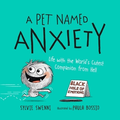 A Pet Named Anxiety: Life with the World's Cutest Companion from Hell by Swenni, Sylvie