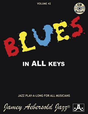 Jamey Aebersold Jazz -- Blues in All Keys, Vol 42: Book & CD by Aebersold, Jamey