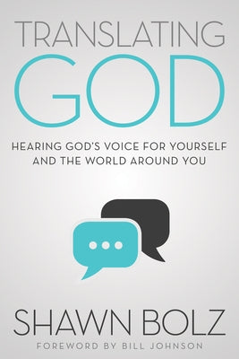 Translating God: Hearing God's Voice for Yourself and the World Around You by Bolz, Shawn