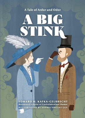 A Big Stink: A Tale of Ardor and Odor by Kafka-Gelbrecht, Edward H.