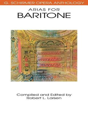 Arias for Baritone: G. Schirmer Opera Anthology by Hal Leonard Corp