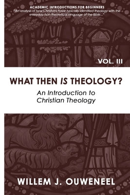 What then Is Theology?: An Introduction to Christian Theology Paperback Paideia Press