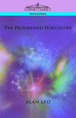 The Progressed Horoscope by Leo, Alan