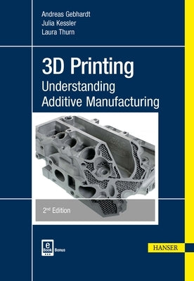 3D Printing 2e: Understanding Additive Manufacturing by Gebhardt, Andreas