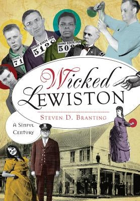 Wicked Lewiston:: A Sinful Century Paperback History Press