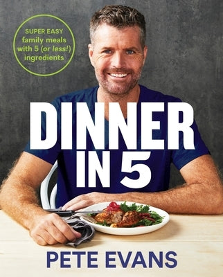 Dinner in 5: Super Easy Family Meals with 5 (or Less!) Ingredients Paperback Plum