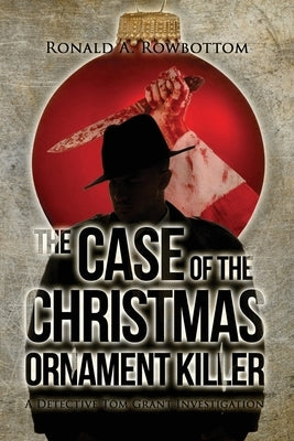 The Case of the Christmas Ornament Killer: A Detective Tom Grant Investigation Paperback Bennett Media and Marketing