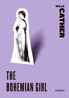The Bohemian Girl by Cather, Willa