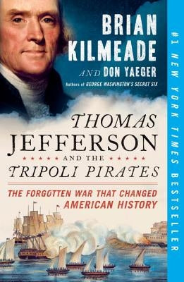 Thomas Jefferson and the Tripoli Pirates: The Forgotten War That Changed American History Paperback Sentinel