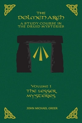 THE DOLMEN ARCH A Study Course in the Druid Mysteries volume 1 The Lesser Mysteries Paperback Arcane Wisdom
