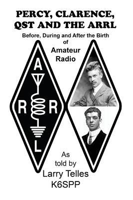 Percy, Clarence, Qst and the Arrl by Telles, Larry