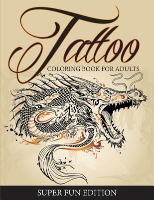 Tattoo Coloring Book For Adults - Super Fun Edition by Speedy Publishing LLC