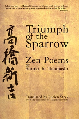 Triumph of the Sparrow: Zen Poems of Shinkichi Takahashi Paperback Grove Press