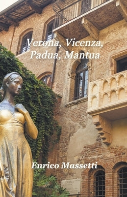 Verona, Vicenza, Padua, Mantua by Massetti, Enrico