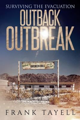 Surviving the Evacuation: Outback Outbreak by Tayell, Frank