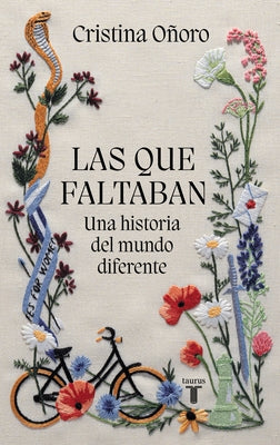 Las Que Faltaban: Una Historia del Mundo Diferente / Those Missing: A Different World History by Oñoro, Cristina