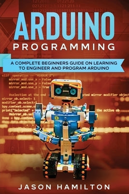 Arduino Programming by Hamilton, Jason