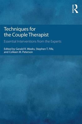 Techniques for the Couple Therapist: Essential Interventions from the Experts by Weeks, Gerald R.